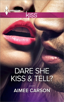 Title details for Dare She Kiss & Tell? by Aimee Carson - Available